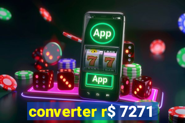 converter r$ 7271